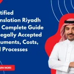 Certified Translation Riyadh The Complete Guide to Legally Accepted Documents, Costs, and Processes