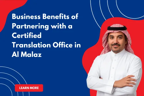 Business Benefits of Partnering with a Certified Translation Office in Al Malaz