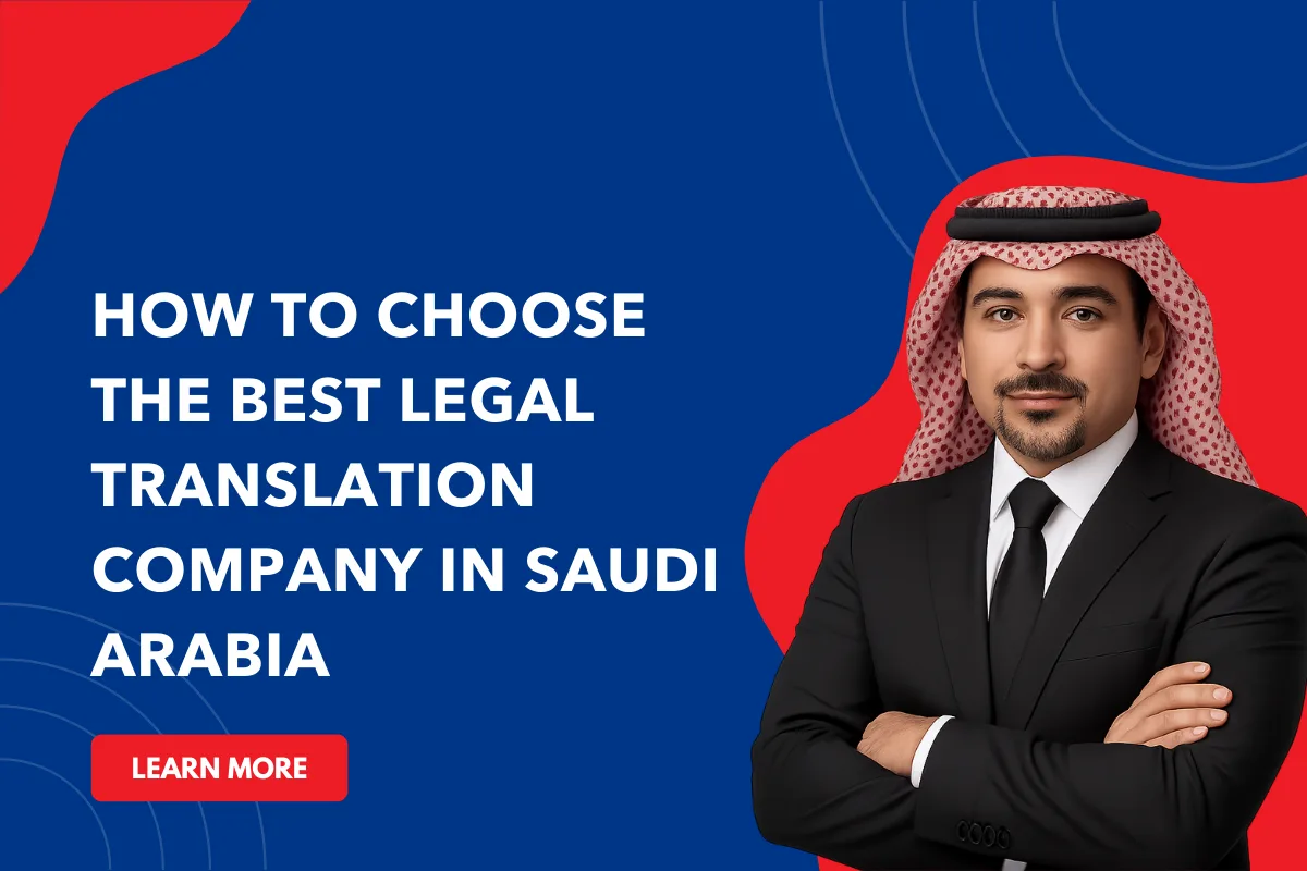 How to Choose the Best Legal Translation Company in Saudi Arabia